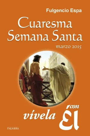 Cuaresma-Semana Santa 2015,Vivela con el