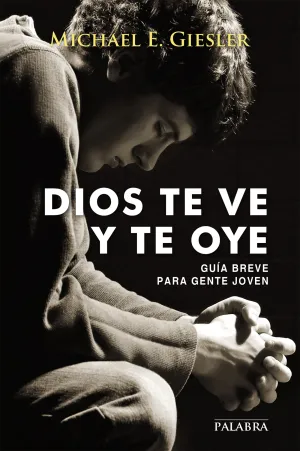 Dios te Ve y te Oye:guia Breve para Gente Joven