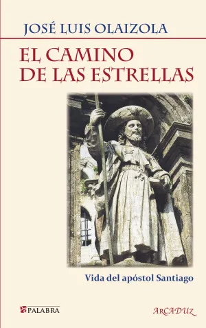 Camino de las Estrellas Vida del Apostol Sanitago