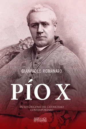 Pio X: en los Origenes del Catolicismo Contemporan