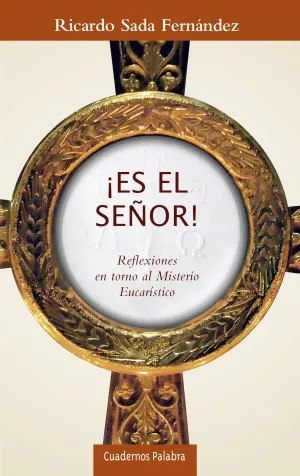 Es el Señor. Reflexiones en Torno Al Misterio Euca