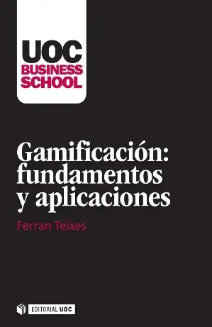 Gamificacion: Fundamentos y Aplicaciones