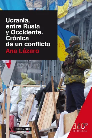 Ucrania, entre Rusia y Occidente. Cronica de un Co