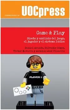 Game & Play. Diseño y Analisis del Juego, el Jugad