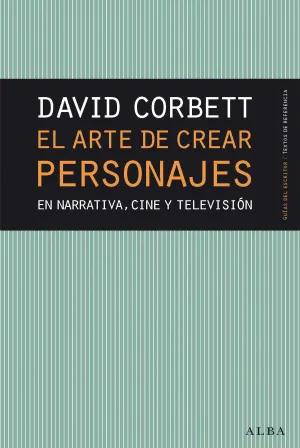 El Arte de Crear Personajes en Narrativa, Cine y T