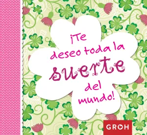 ¡Te Deseo Toda la Suerte del Mundo!
