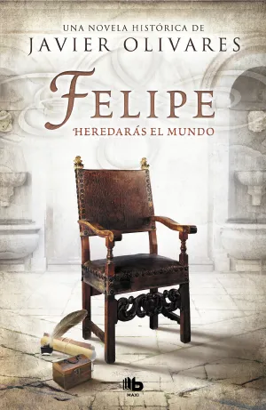 Felipe. Heredaras el Mundo