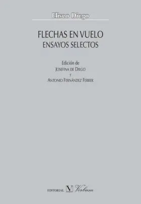 Flechas en Vuelo. Ensayos Selectos