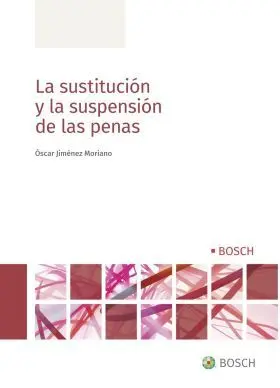 La Sustitución y la Suspensión de las Penas, 1ª Ed