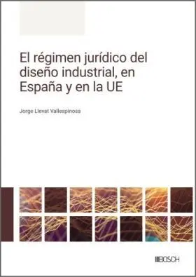 Regimen Juridico del Diseño Industrial, en España y en la Ue, el