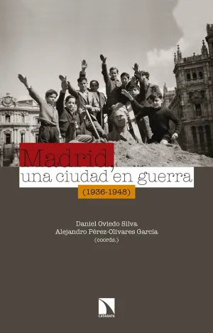 Madrid, una Ciudad en Guerra (1936-1948)