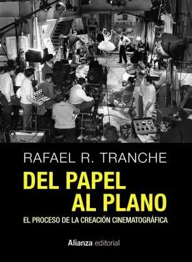 Del Papel Al Plano. El Proceso de la Creacion Cine