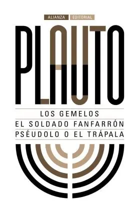 Los Gemelos. El Soldado Fanfarron. Pseudolo o el T