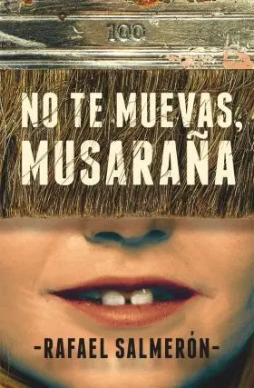 No te Muevas, Musaraña