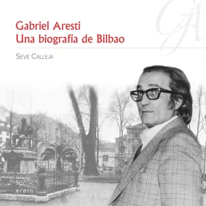 Gabriel Aresti: una Biografia de Bilbao