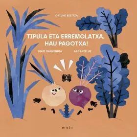 Tipula Eta Erremolatxa, Hau Pagotxa!