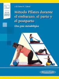 Método Pilates Durante el Embarazo, el Parto y el Posparto (Libro + E)