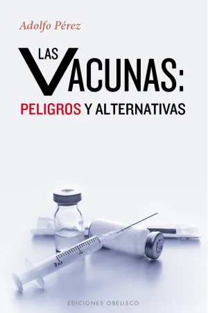 Vacunas: Peligrosas y Alternativas, las