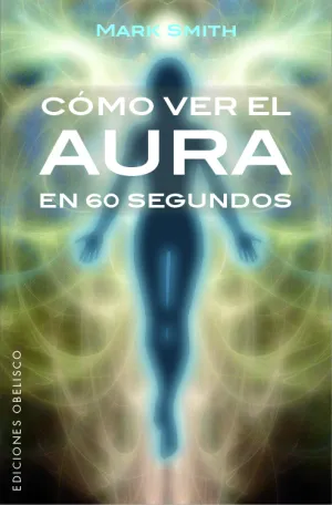 Como Ver el Aura en 60 Segundos (B4P)