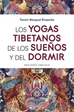 Yogas Tibetanos de los Sueños y del Dormir, los