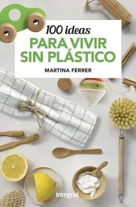 100 Ideas para Vivir sin Plastico