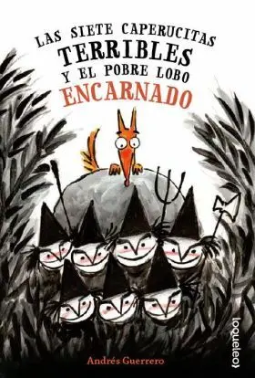 Siete Caperucitas Terribles y el Pobre Lobo Encarnado, las