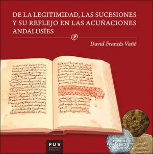 De la Legitimidad, las Sucesiones y Su Reflejo en las Acuñaciones Andalusies