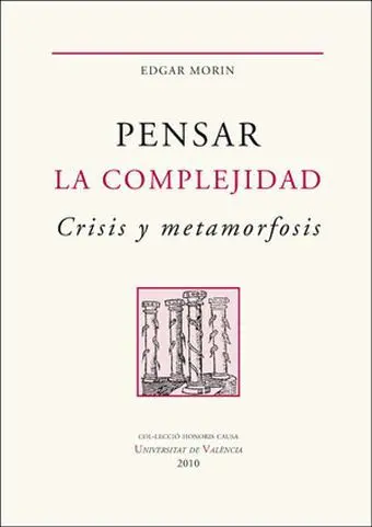 Pensar la Complejidad. Crisis y Metamorfosis (1ª Ed. Rústica)