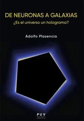 De Neuronas a Galaxias. ¿Es el Universo un Holograma?