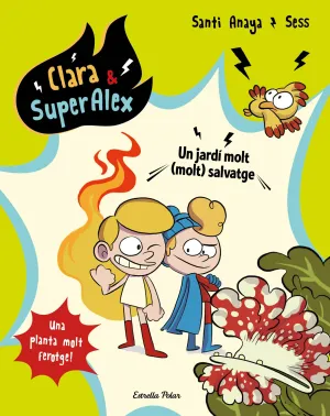 Clara & Superàlex 6. Un Jardí Molt (Molt) Salvatge