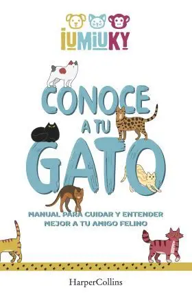 Conoce a tu Gato. Manual para Cuidar y Entender me