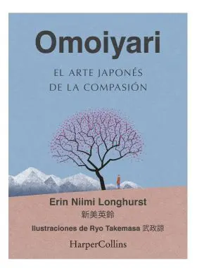 Omoiyari. El Arte Japones de la Compasion