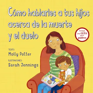 Como Hablarles a Tus Hijos Acerca de la Muerte y e
