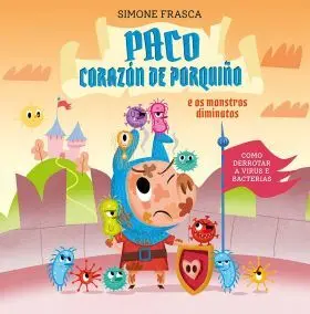 Paco Corazón de Porquiño e os Monstros Diminutos