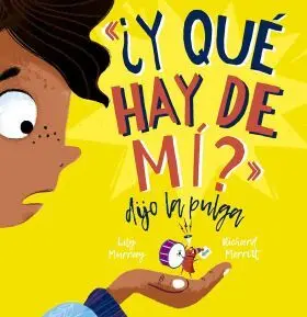 Y que Hay de mi Dijo la Pulga