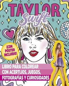 Taylor Swift. Libro para Colorear con Acertijos, Juegos, Fotografías y Curiosida