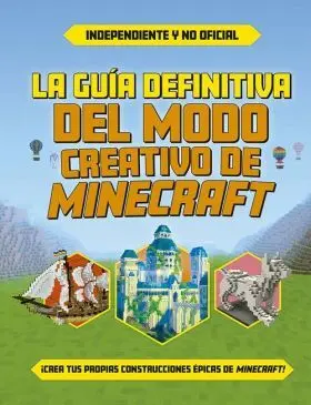 La Guía Definitiva del Modo Creativo de Minecraft