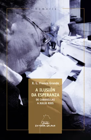 Ilusión Da Esperanza, a. De Cabanillas a Xulio Ríos