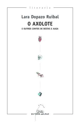 Axolote e Outros Contos de Besta e Auga, o (Iv Pre