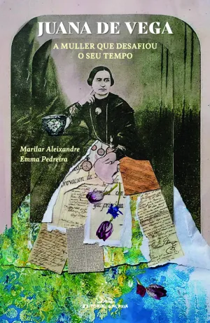 Juana de Vega. A Muller que Desafiou o Seu Tempo