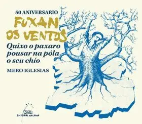 50 Aniversario de Fuxan os Ventos. Quixo o Paxaro