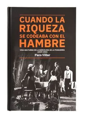Cuando la Riqueza se Codeaba con el Hambre. Vida Nocturna en la Barcelona de la