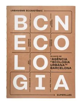 Bcnecologia. 20 Anys de Lagència Decologia Urbana de Barcelona