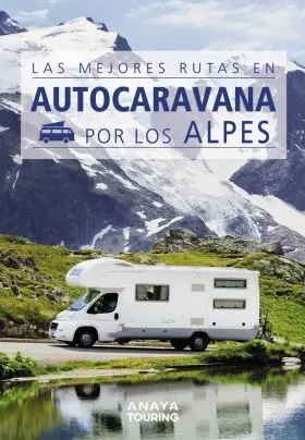 Las Mejores Rutas en Autocaravana por los Alpes