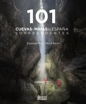 101 Cuevas y Minas de España Sorprendentes