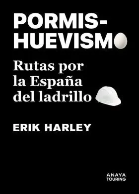 Pormishuevismo. Rutas por la España del Ladrillo