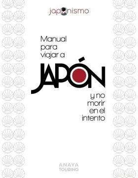 Manual para Viajar a Japón y no Morir en el Intento
