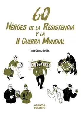 60 Héroes de la Resistencia y la Ii Guerra Mundial