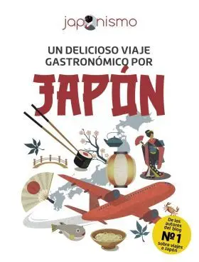 Japonismo. Un Delicioso Viaje Gastronomico por Japon