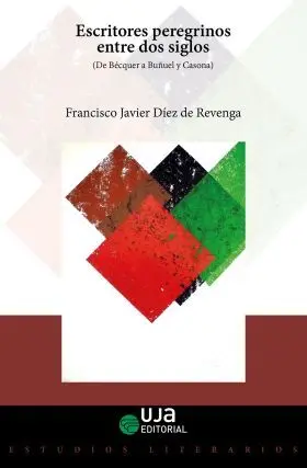 Escritores Peregrinos entre Dos Siglos: (De Becquer a Buñuel y Casona)